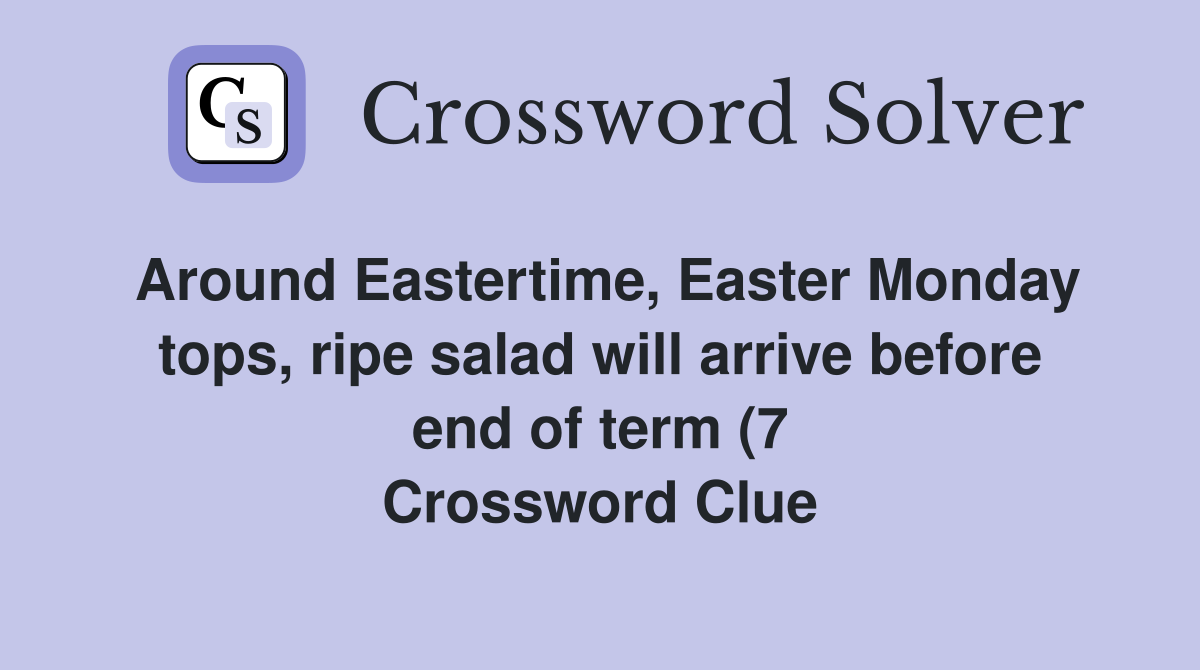 Around Eastertime Easter Monday tops ripe salad will arrive before Around Eastertime Easter Monday tops ripe salad will arrive before