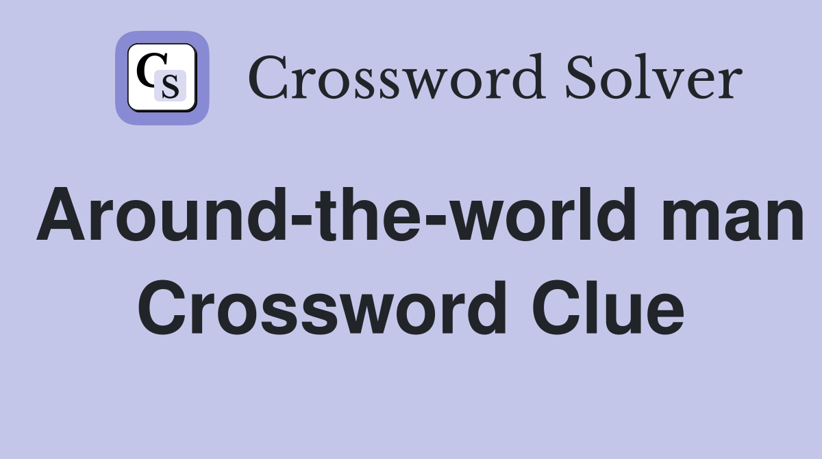 Around-the-world man Crossword Clue