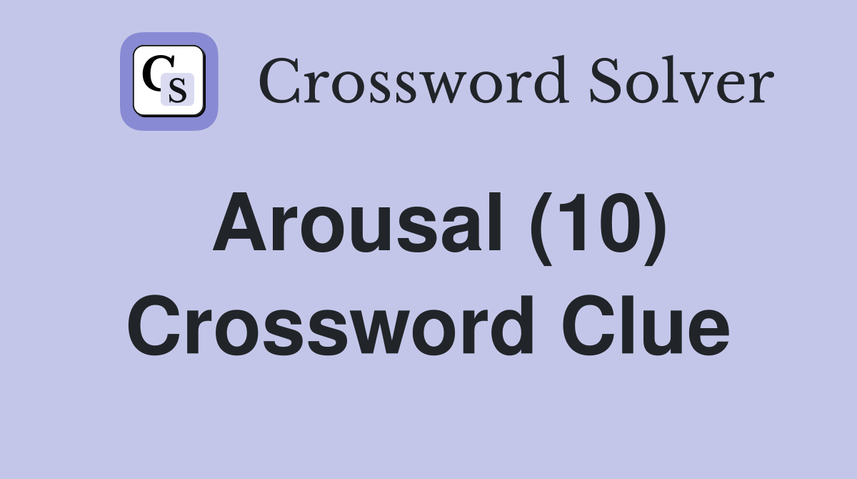 Arousal (10) Crossword Clue Answers Crossword Solver