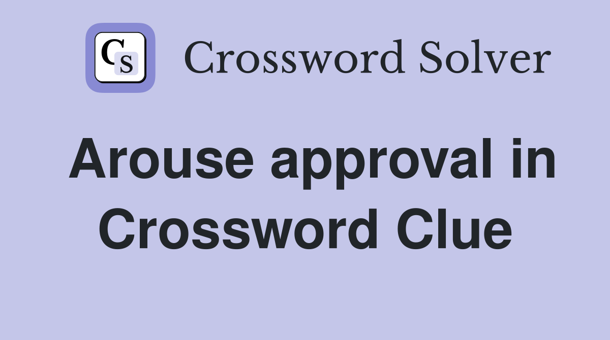 Arouse approval in Crossword Clue