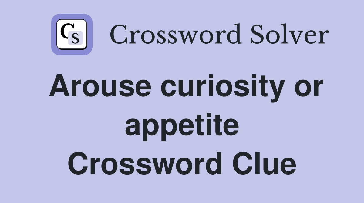 Arouse curiosity or appetite Crossword Clue