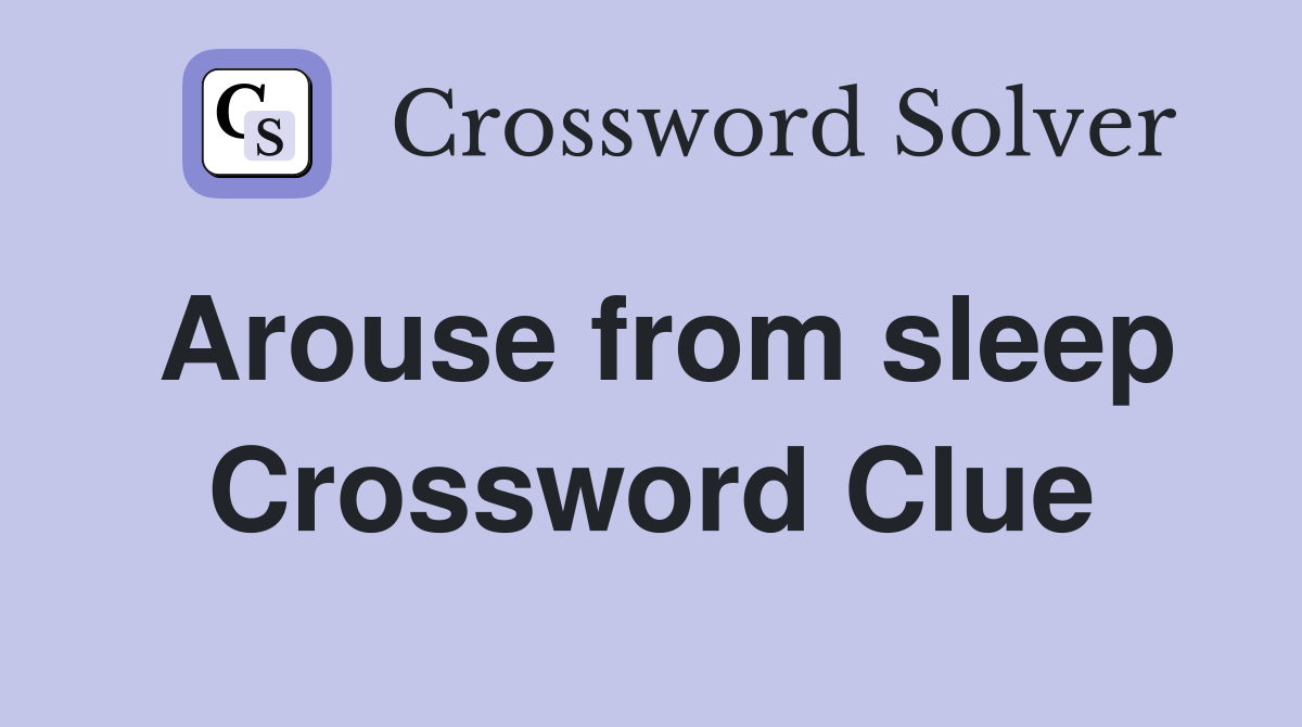 Arouse from sleep Crossword Clue