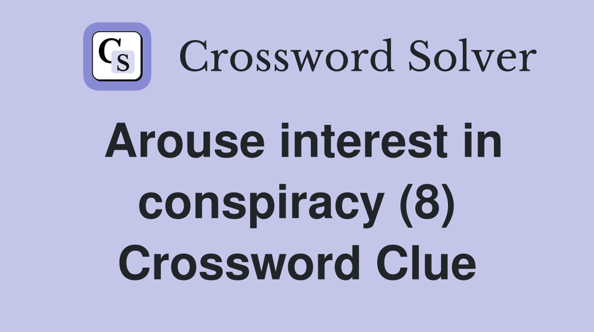 Arouse interest in conspiracy (8) Crossword Clue