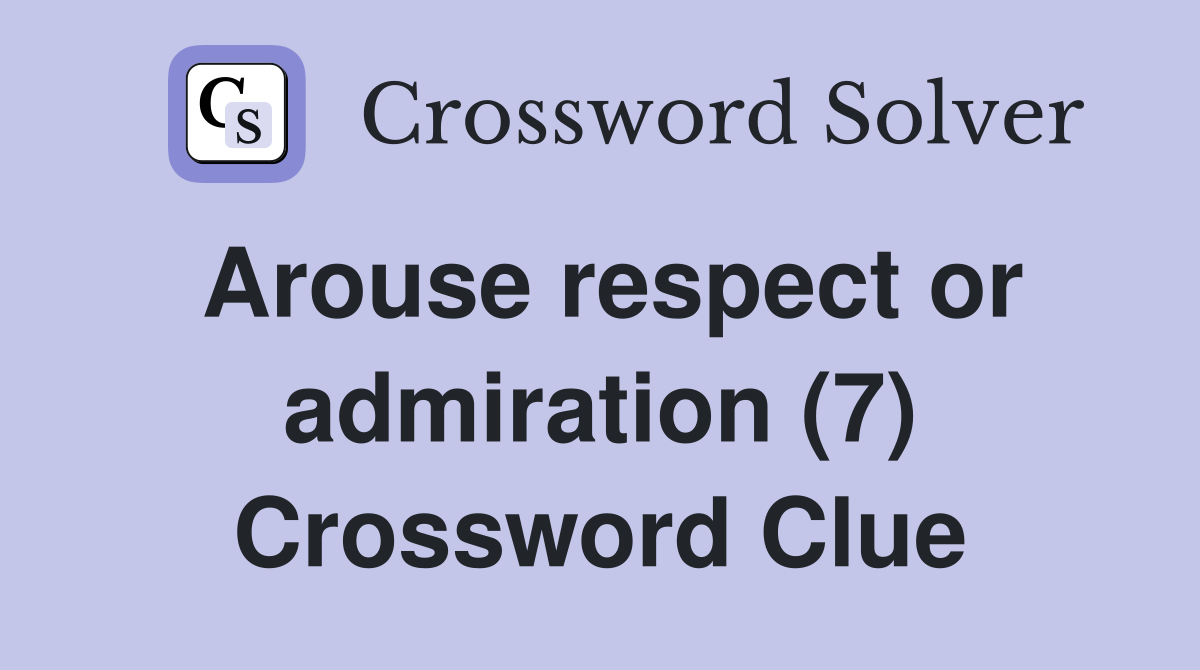Arouse respect or admiration (7) Crossword Clue