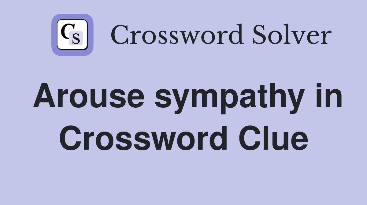 Arouse sympathy in Crossword Clue