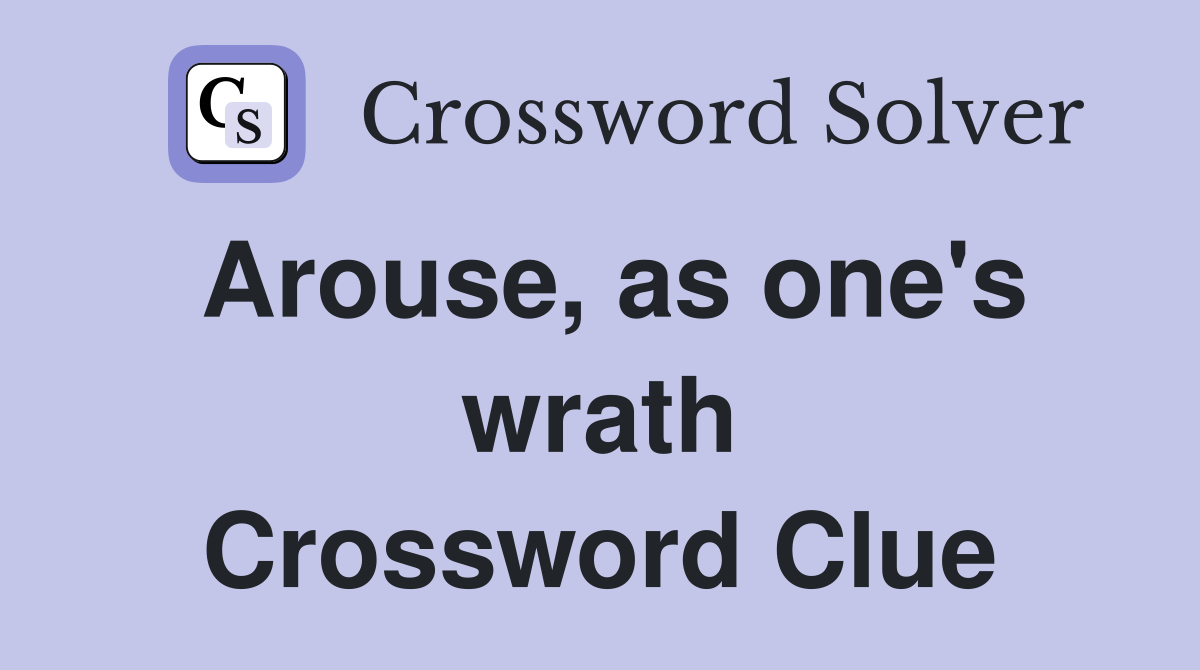 Arouse, as one's wrath Crossword Clue