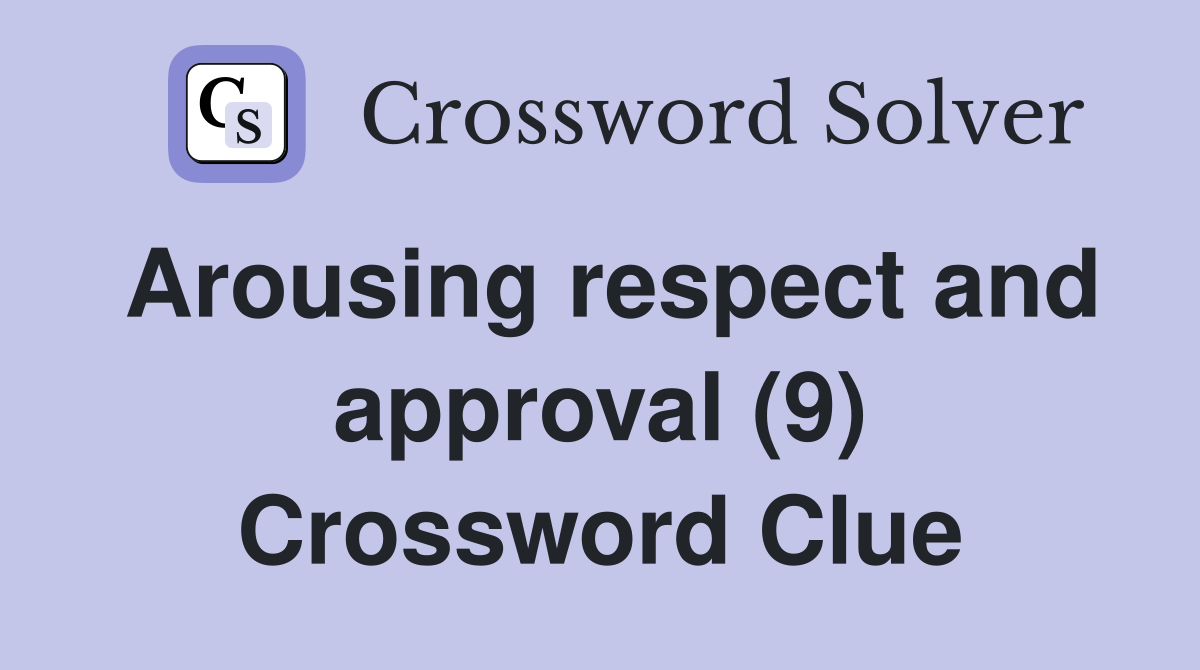 Arousing respect and approval (9) Crossword Clue