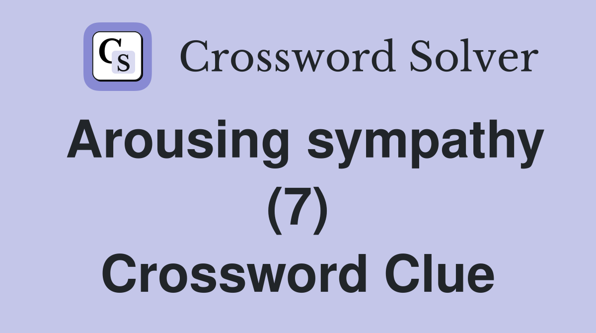 Arousing sympathy (7) Crossword Clue