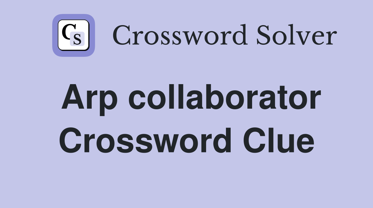 Arp collaborator Crossword Clue
