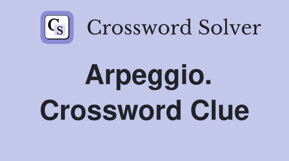 Arpeggio. Crossword Clue