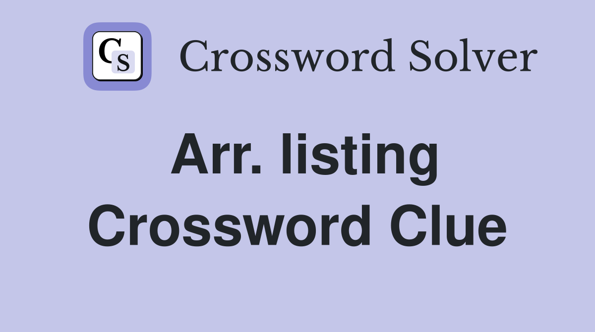 Arr. listing Crossword Clue