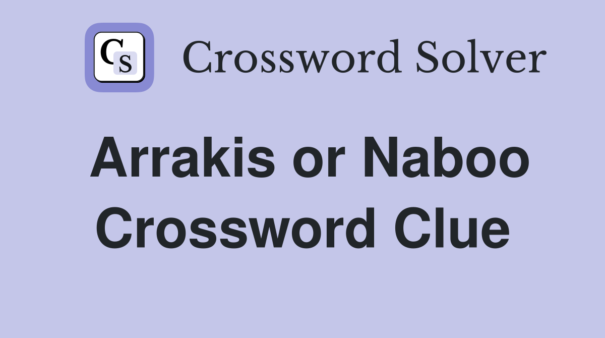Arrakis or Naboo Crossword Clue