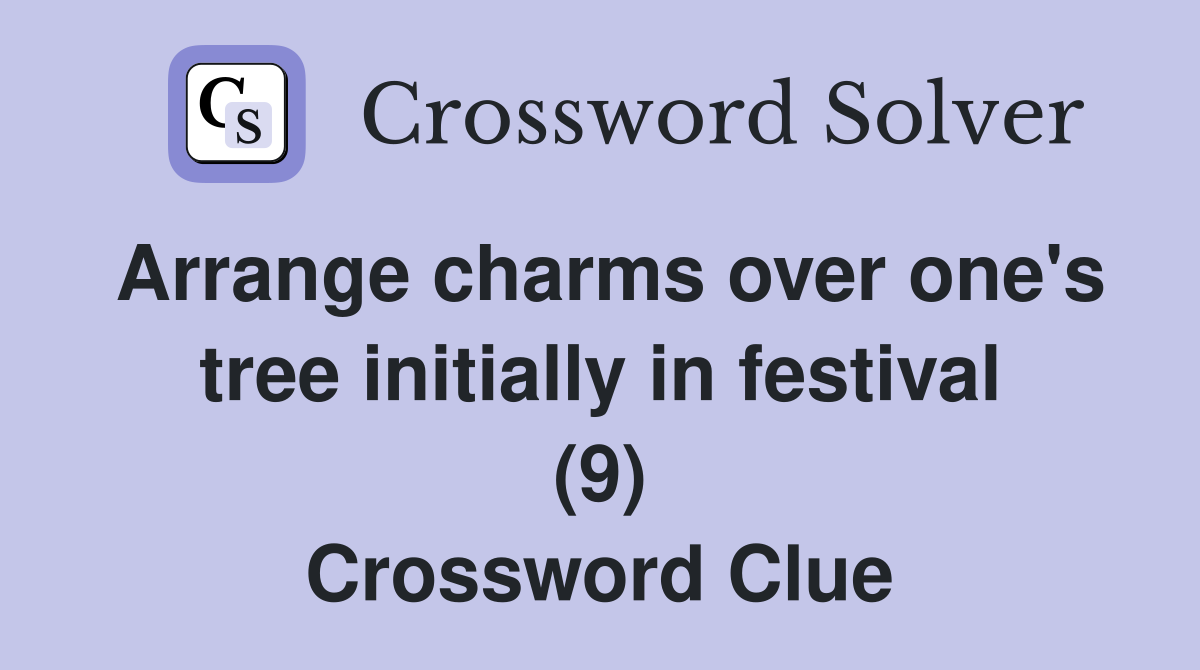 Arrange charms over one's tree initially in festival (9) Crossword Clue