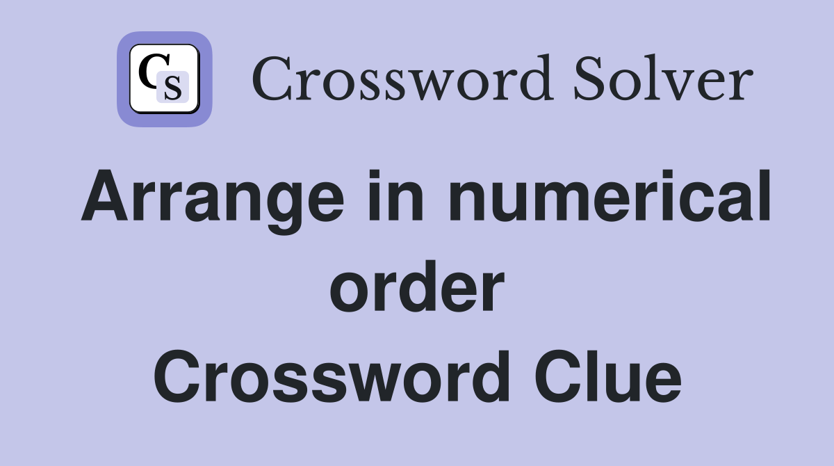 Arrange in numerical order Crossword Clue