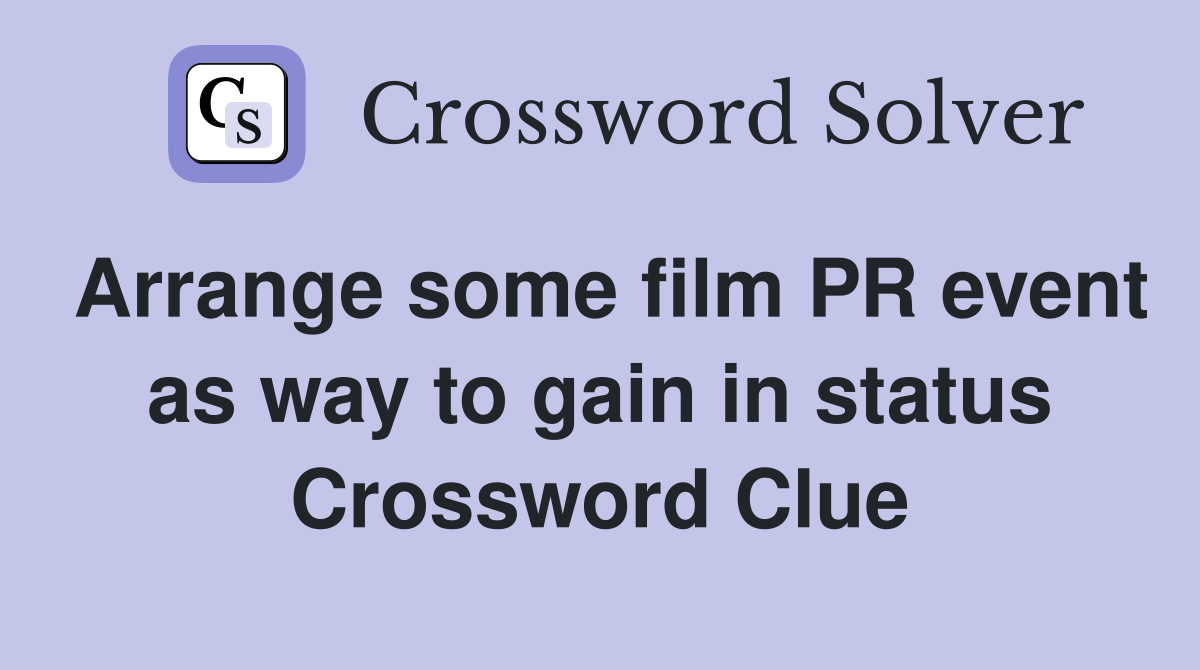Arrange some film PR event as way to gain in status Crossword Clue
