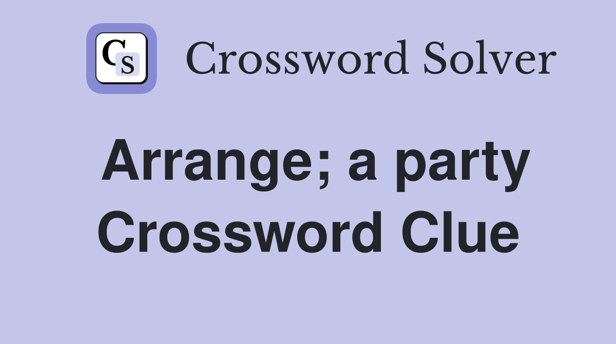 Arrange; a party Crossword Clue