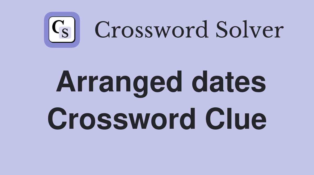 Arranged dates Crossword Clue