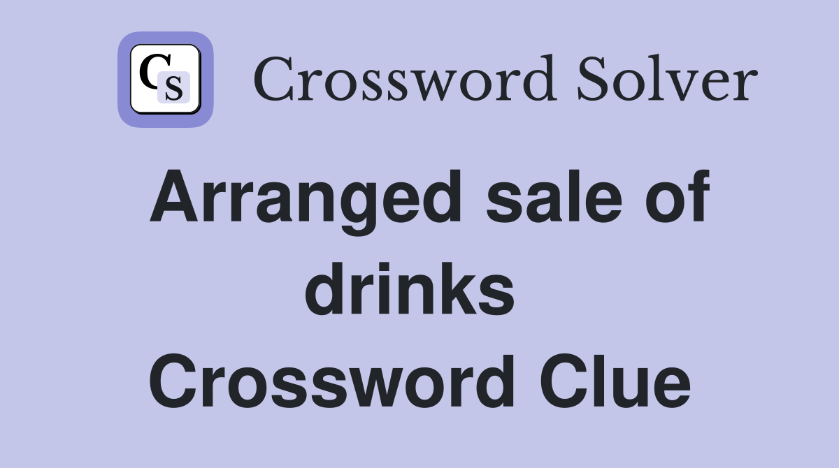 Arranged sale of drinks  Crossword Clue