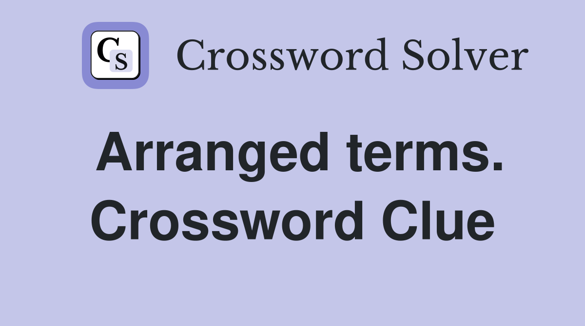 Arranged terms. Crossword Clue