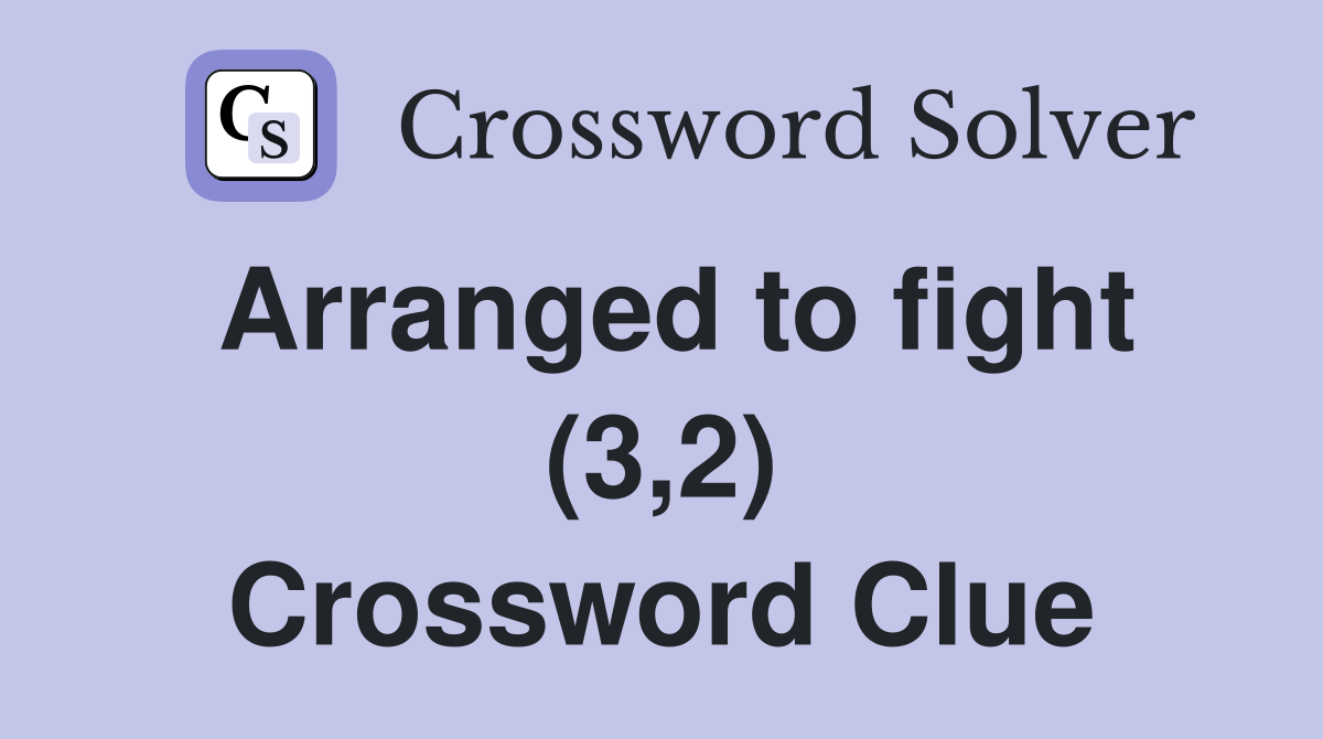Arranged to fight (3,2) Crossword Clue