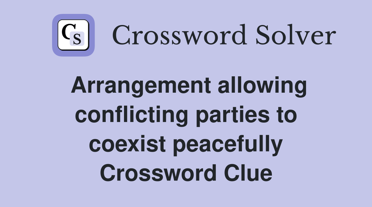 Arrangement allowing conflicting parties to coexist peacefully Crossword Clue