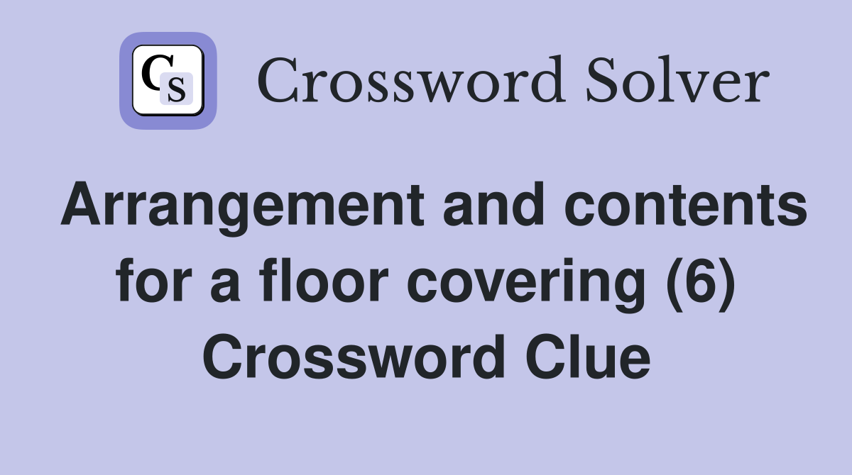 Arrangement and contents for a floor covering (6) Crossword Clue