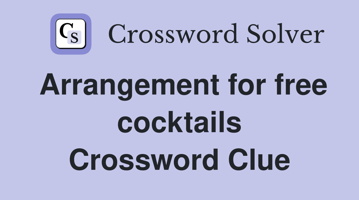 Arrangement for free cocktails Crossword Clue