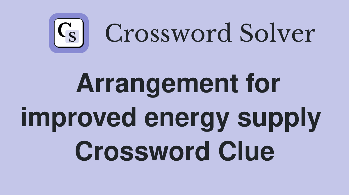 Arrangement for improved energy supply  Crossword Clue