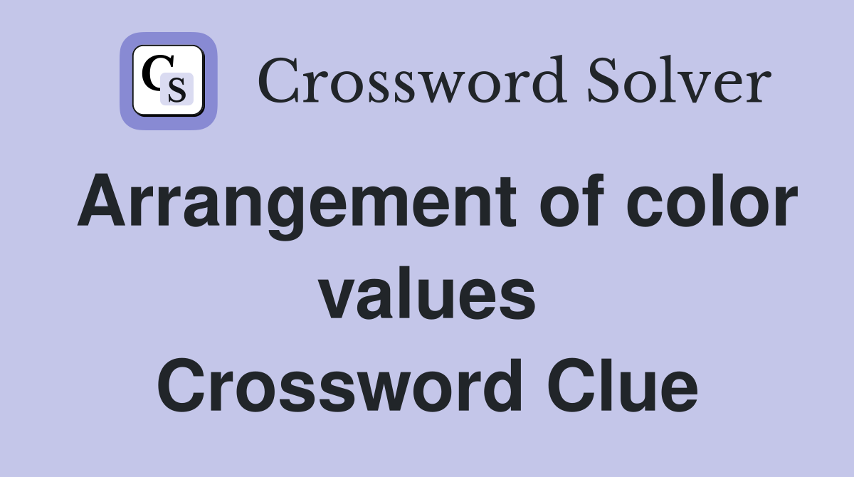 Arrangement of color values Crossword Clue