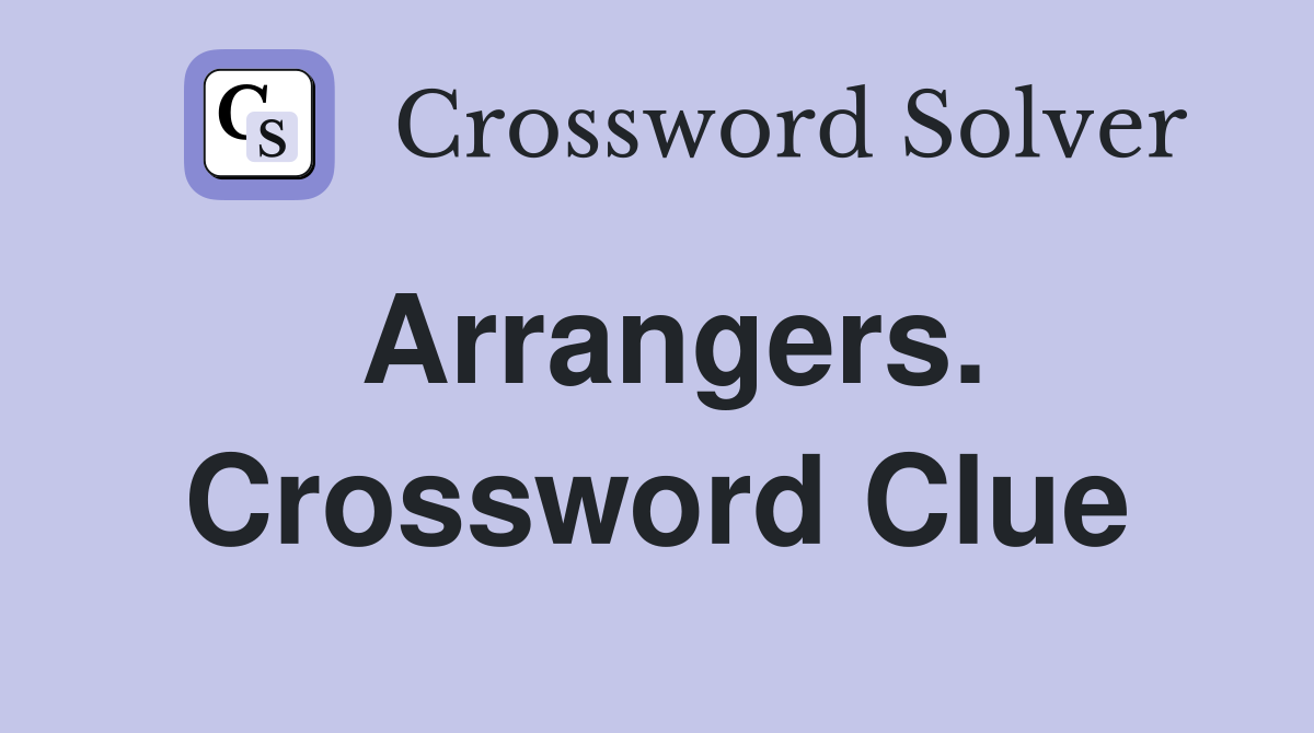 Arrangers. Crossword Clue