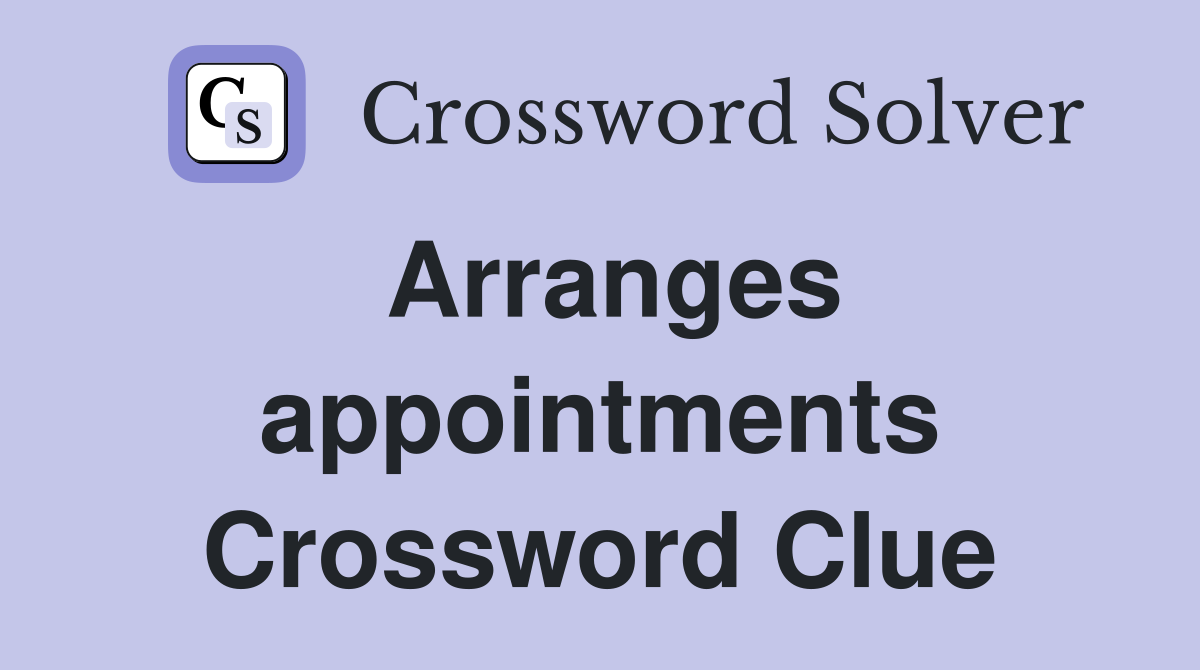 Arranges appointments Crossword Clue