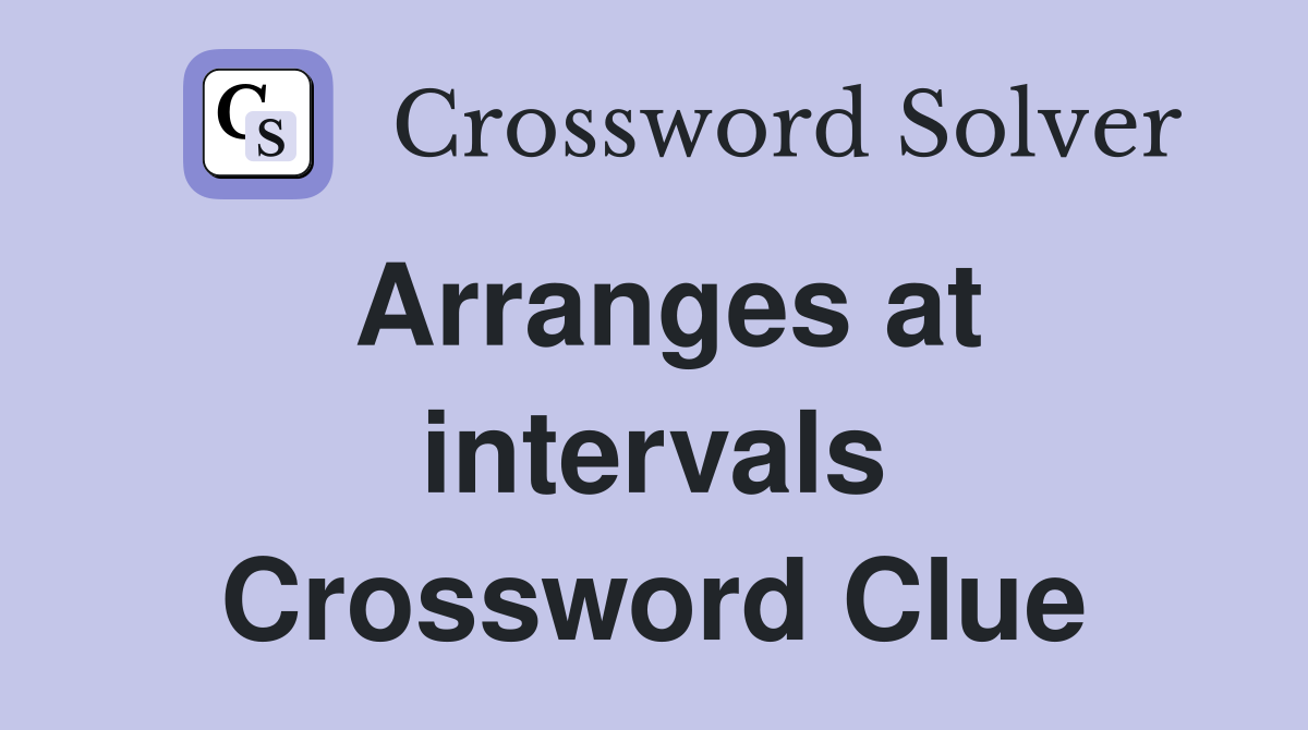 Arranges at intervals Crossword Clue