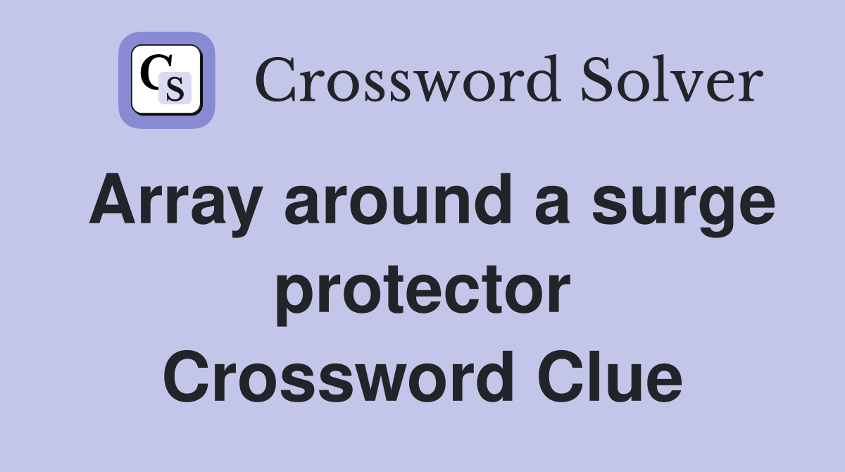 Array around a surge protector Crossword Clue