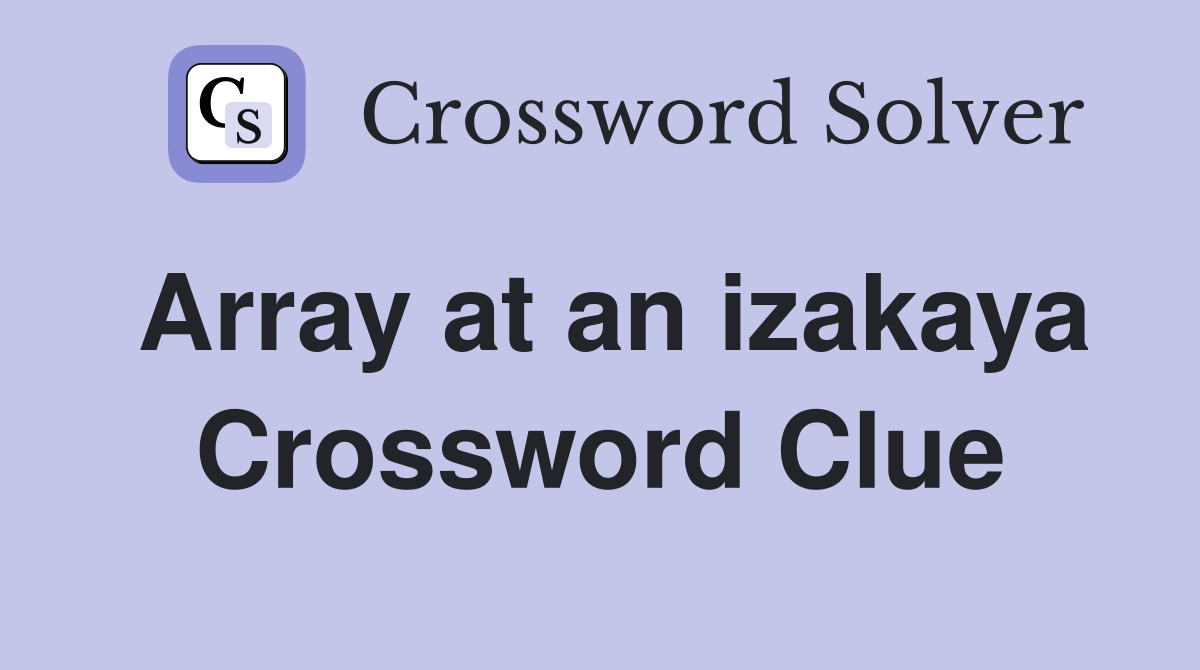 Array at an izakaya Crossword Clue