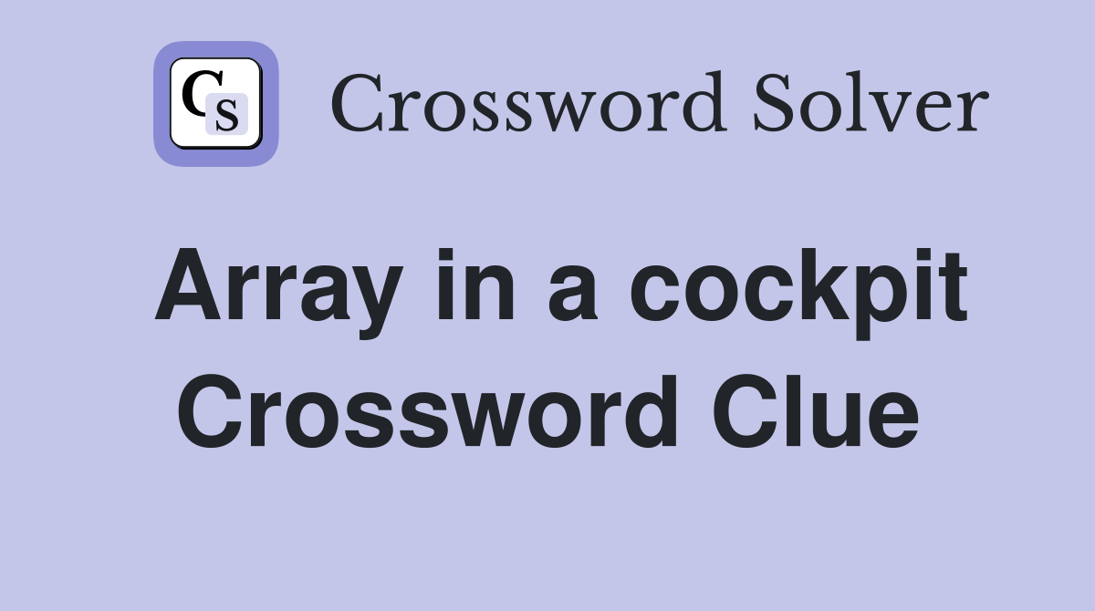 Array in a cockpit Crossword Clue
