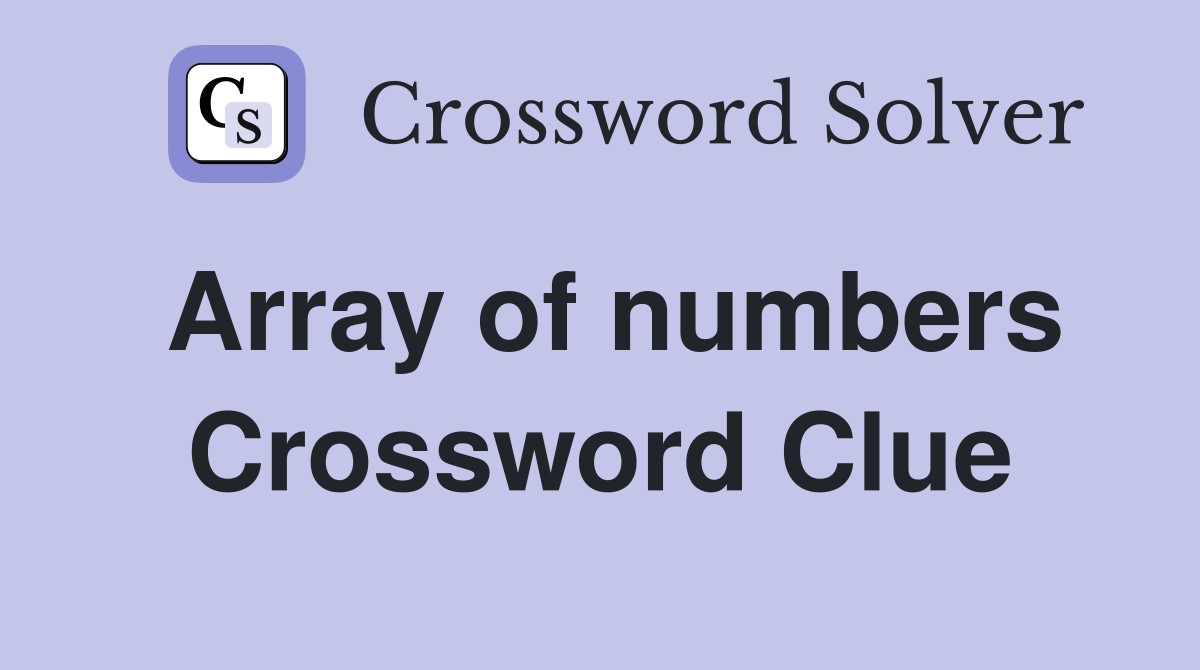 Array of numbers Crossword Clue