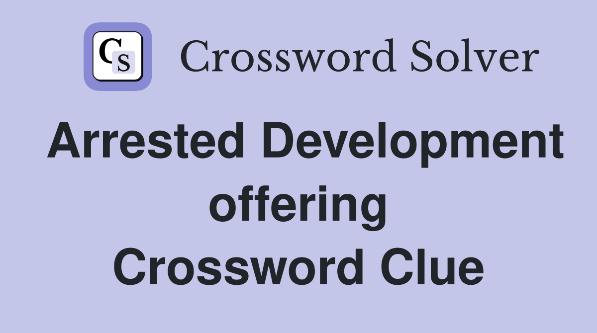 Arrested Development offering Crossword Clue