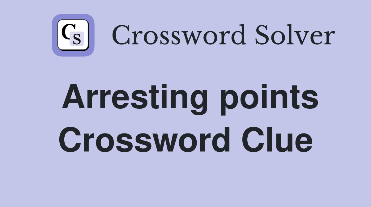 Arresting points Crossword Clue