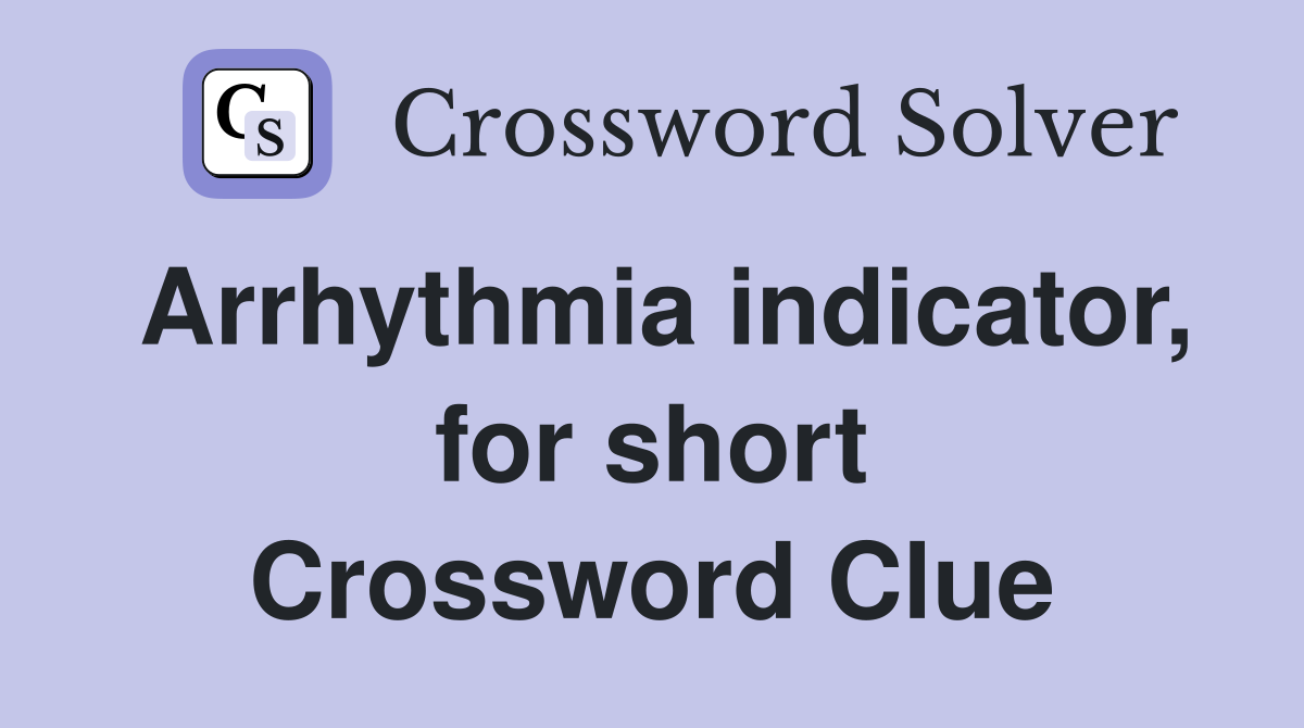 Arrhythmia indicator, for short Crossword Clue