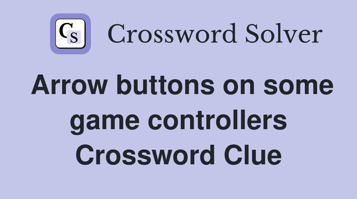 Arrow buttons on some game controllers Crossword Clue