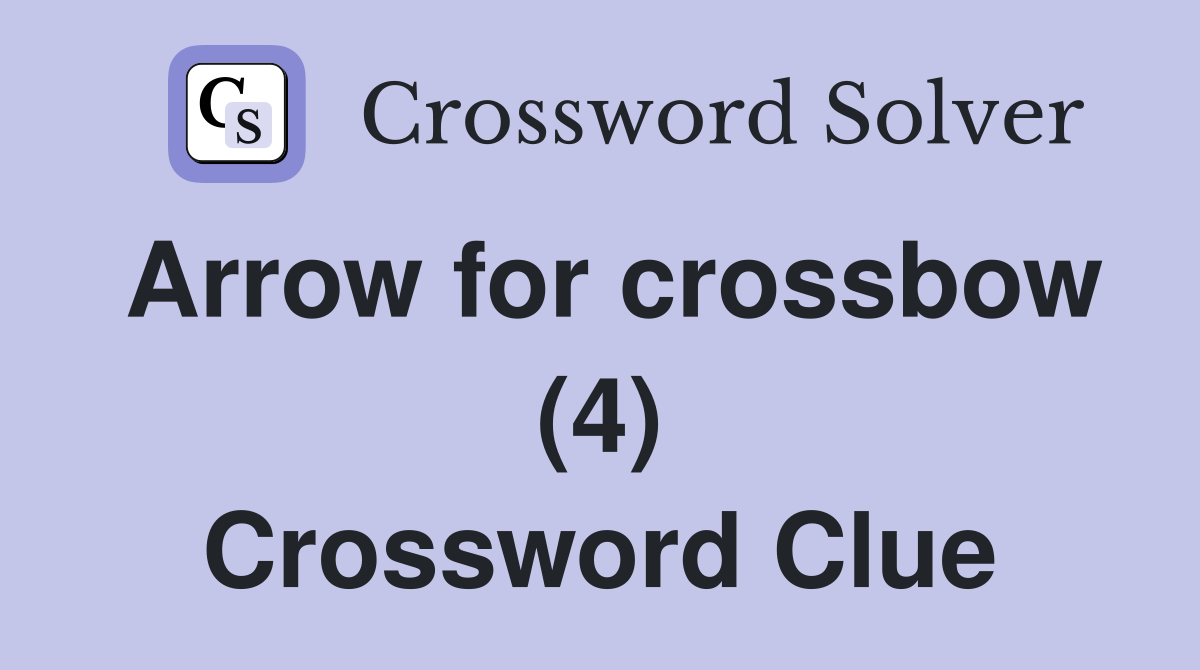 Arrow for crossbow (4) Crossword Clue