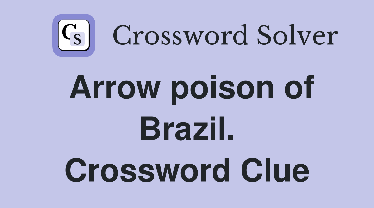 Arrow poison of Brazil. Crossword Clue
