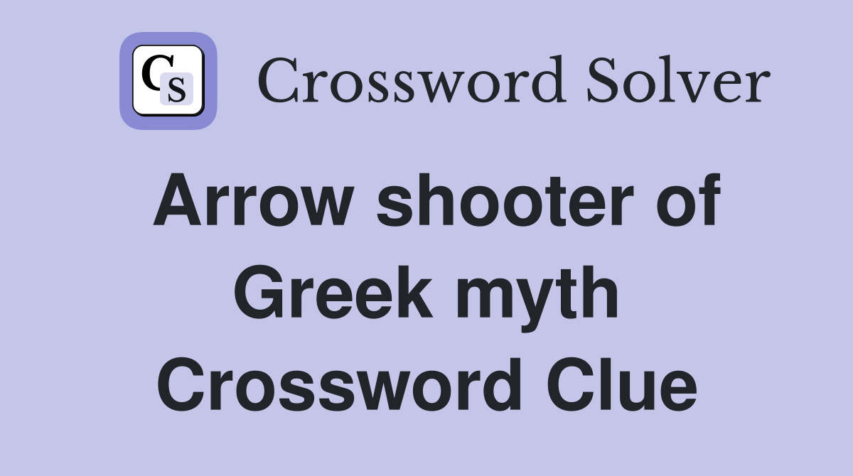 Arrow shooter of Greek myth Crossword Clue