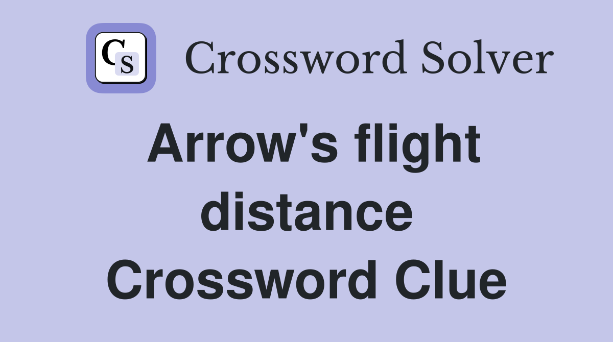 Arrow's flight distance Crossword Clue