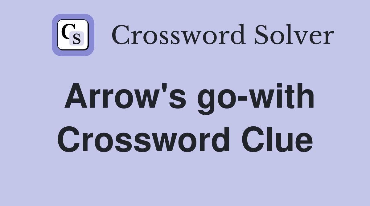 Arrow's go-with Crossword Clue