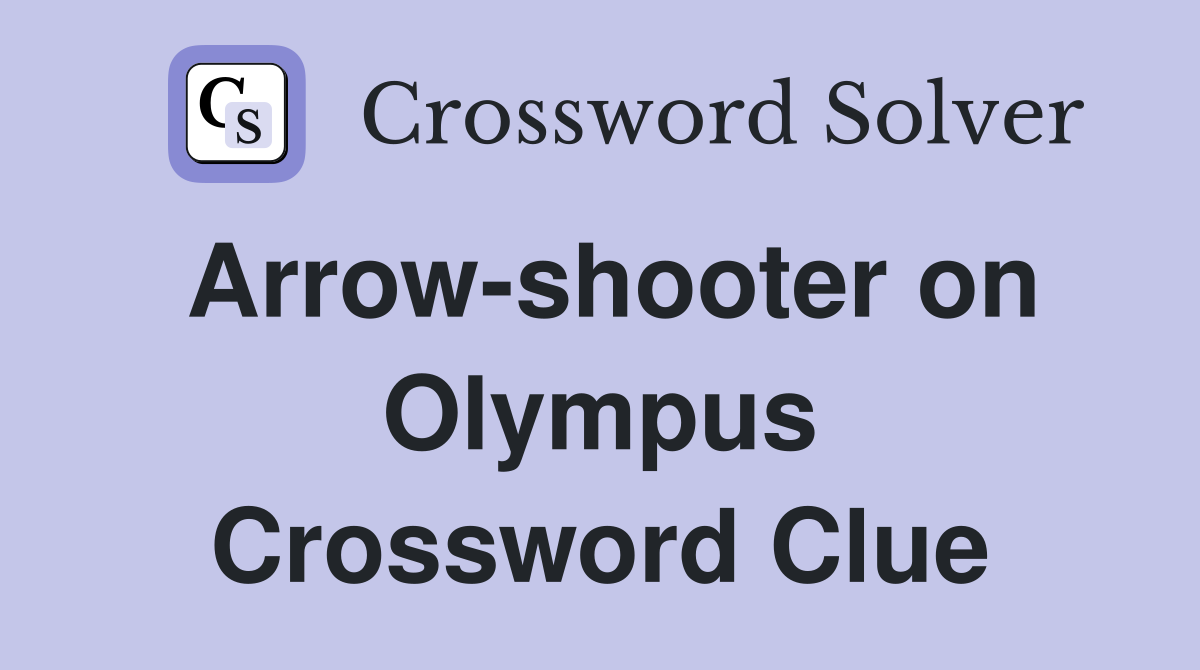 Arrow-shooter on Olympus Crossword Clue