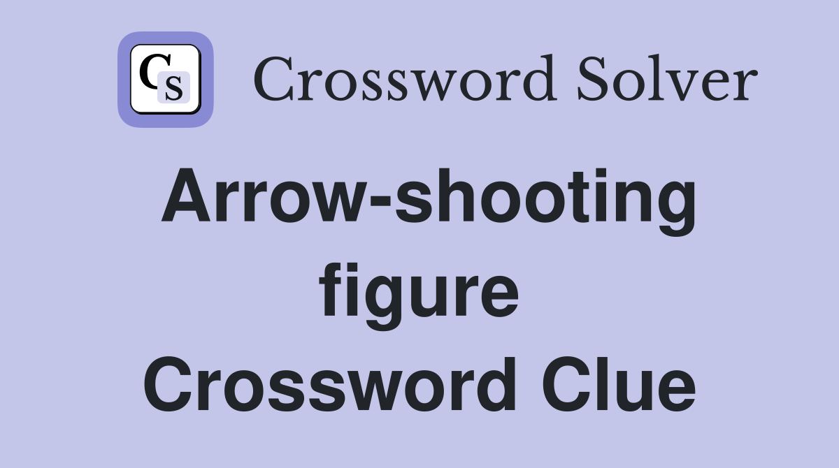 Arrow-shooting figure Crossword Clue