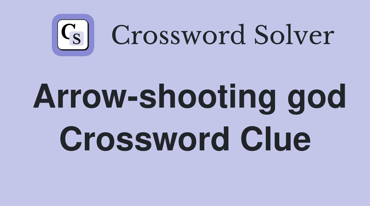 Arrow-shooting god Crossword Clue