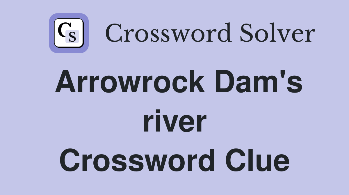 Arrowrock Dam's river Crossword Clue