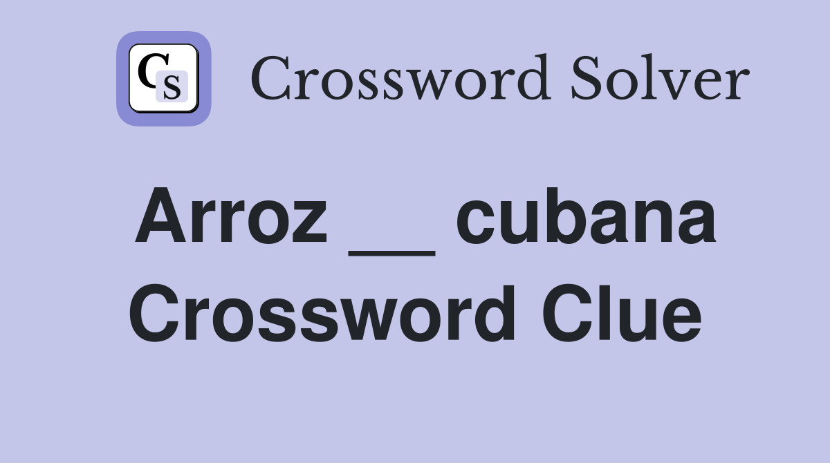 Arroz __ cubana Crossword Clue